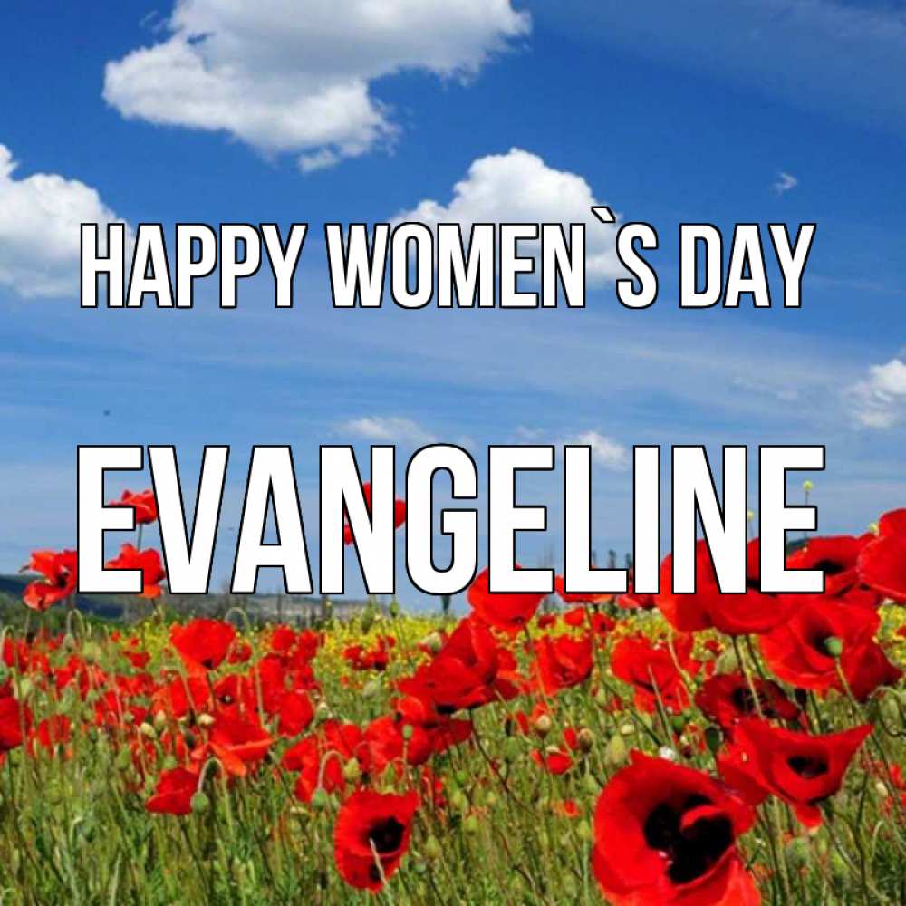 Greetings card с именем, Evangeline happy women`s day международный женский день 1 Greetings with text for free download 
